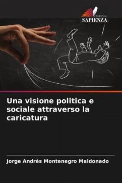 Una visione politica e sociale attraverso la caricatura - Montenegro Maldonado, Jorge Andrés