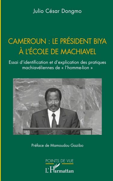 Cameroun : le président Biya à l'école de Machiavel Cameroun : le président Biya à l'école de Machiavel