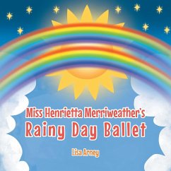 Miss Henrietta Merriweather's Rainy Day Ballet - Arney, Lisa