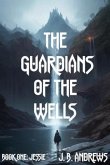 The Guardians of the Wells Book One: : Jessie/Brandon (eBook, ePUB)