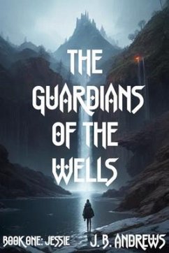 The Guardians of the Wells Book One: : Jessie/Brandon (eBook, ePUB) - Babcock, Jason A