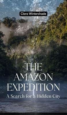 The Amazon Expedition (eBook, ePUB) - Wintershade, Clara