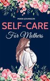 Self-Care For Mothers (eBook, ePUB)