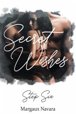 Secret Wishes: Step Six (eBook, ePUB) - Navara, Margaux