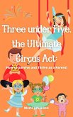 Three under Five, the Ultimate Circus Act: How to Survive and Thrive as a Parent (eBook, ePUB)