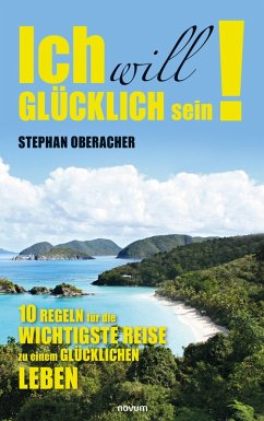 Ich will glücklich sein! (eBook, ePUB) - Oberacher, Stephan