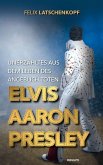 Unerzähltes aus dem Leben des angeblich toten Elvis Aaron Presley (eBook, ePUB)