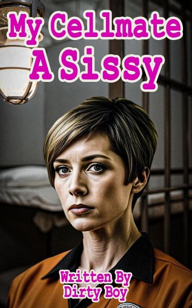 My Cellmate A Sissy (The Sissy Series, #6) (eBook, ePUB)
