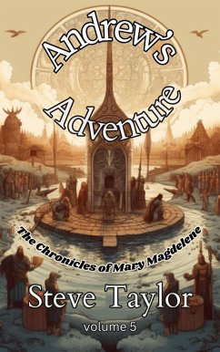 Andrews Adventures (The Chronicles of Mary Magdelene, #5) (eBook, ePUB) - Taylor, Steve
