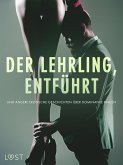 Der Lehrling, Entführt und andere erotische Geschichten über dominante Frauen (eBook, ePUB)