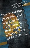 The Potential Benefits and Risks of AI: The Ethical and Social Implications of AI in Africa (1A, #1) (eBook, ePUB)