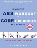 10 Minutes Abs Workout and Core Exercises for Seniors: Fully Illustrated Guide to Boost Bone Health and Lower the Risk of Falls and Injury (+200 Exercises) (eBook, ePUB)