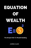 Equation of Wealth: The Simple Path to Wealth Building (eBook, ePUB)