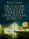 Die Galerie der Lügen oder der unachtsame Schläfer (eBook, ePUB)