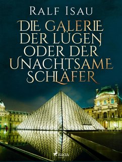 Die Galerie der Lügen oder der unachtsame Schläfer (eBook, ePUB) - Isau, Ralf