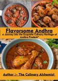 Flavorsome Andhra: A Journey into the Exquisite Culinary Heritage of Andhra Pradesh&quote; (eBook, ePUB)