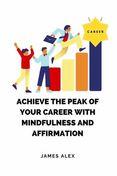 Cover Achieve the Peak of Your Career with Mindfulness and Affirmation (eBook, ePUB)