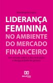 Liderança feminina no ambiente do mercado financeiro (eBook, ePUB)