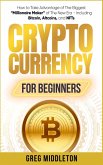 Cryptocurrency for Beginners: How to Take Advantage of The Biggest "Millionaire Maker" of The New Era - Including Bitcoin, Altcoins, and NFTs (Investing for Beginners, #2) (eBook, ePUB)