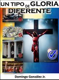 Un Tipo de Gloria Diferente - Domingo Gonzalez Jr. (eBook, ePUB)