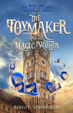 The Toymaker and the Magic Within (The TradeMagic Series, #1) (eBook, ePUB) - Schreiber, Birgit