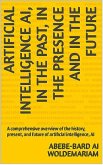 In the Past, in the Presence and in the Future of Artificial Intelligence AI (1A, #1) (eBook, ePUB)