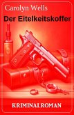 Der Eitelkeitskoffer: Kriminalroman (eBook, ePUB) Der Eitelkeitskoffer: Kriminalroman (eBook, ePUB)
