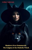 Shadows Over Domanesth: The Enigma of the Diabolic Witch (eBook, ePUB) Shadows Over Domanesth: The Enigma of the Diabolic Witch (eBook, ePUB)
