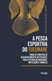A pesca esportiva do Tucunaré (eBook, ePUB) A pesca esportiva do Tucunaré (eBook, ePUB)