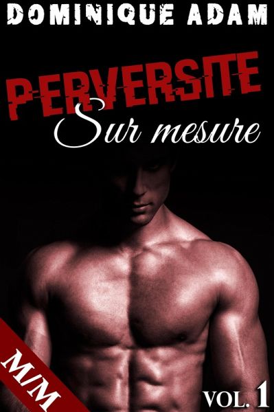 Perversité Sur Mesure Vol. 1 (eBook, ePUB) Perversité Sur Mesure Vol. 1 (eBook, ePUB)