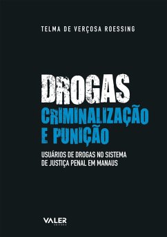 Drogas, criminalização e punição (eBook, ePUB) - Roessing, Telma de Verçosa