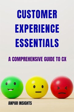 Cover Customer Experience Essentials: A Comprehensive Guide To CX (eBook, ePUB)