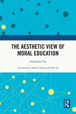 The Aesthetic View of Moral Education (eBook, ePUB) - Tan, Chuanbao