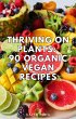 Thriving on Plants: 90 Organic Vegan... - Bild 1