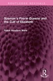 Spenser's Faerie Queene and the Cult of Elizabeth (eBook, PDF)