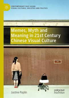 Memes, Myth and Meaning in 21st Century Chinese Visual Culture (eBook, PDF) - Poplin, Justine