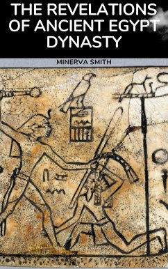The Revelations of Ancient Egyptian Dynasty (eBook, ePUB) - Smith, Minerva