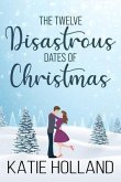 The Twelve Disastrous Dates of Christmas (eBook, ePUB)