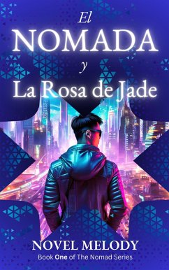 El Nomada y La Rosa de Jade (The Nomad Series, #1) (eBook, ePUB) - Melody, Novel