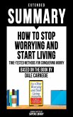 Extended Summary - How To Stop Worrying And Start Living (eBook, ePUB)