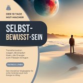 SELBST - BEWUSST - SEIN: Transformation wagen, Blockaden lösen, die Energie zum Fliessen bringen (MP3-Download)