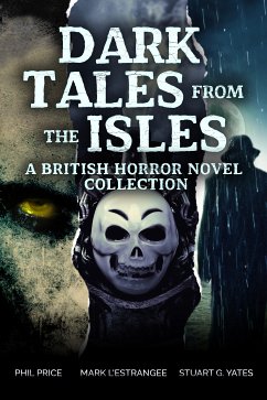 Dark Tales from the Isles (eBook, ePUB) - Yates, Stuart G.; L'Estrange, Mark; Price, Phil