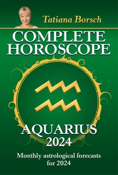 Complete Horoscope Aquarius 2024 (eBook, ePUB) - Borsch, Tatiana