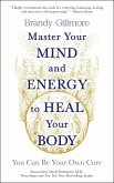 Master Your Mind and Energy to Heal Your Body (eBook, ePUB)