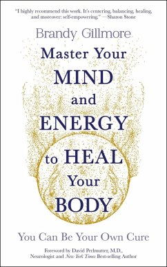 Master Your Mind and Energy to Heal Your Body (eBook, ePUB) - Gillmore, Brandy
