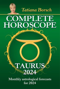 Complete Horoscope Taurus 2024 (eBook, ePUB) - Borsch, Tatiana