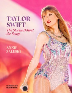 Taylor Swift - The Stories Behind the Songs (eBook, ePUB) - Zaleski, Annie
