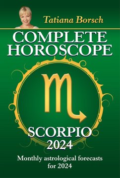 Complete Horoscope Scorpio 2024 (eBook, ePUB) - Borsch, Tatiana Complete Horoscope Scorpio 2024 (eBook, ePUB) - Borsch, Tatiana