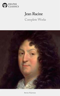 Delphi Complete Works of Jean Racine Illustrated (eBook, ePUB) - Racine, Jean