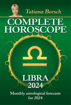 Complete Horoscope Libra 2024 (eBook, ePUB) - Borsch, Tatiana Complete Horoscope Libra 2024 (eBook, ePUB) - Borsch, Tatiana